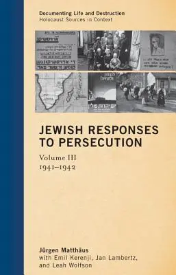 Jüdische Reaktionen auf die Verfolgung: 1941-1942, Band 3 - Jewish Responses to Persecution: 1941-1942, Volume 3