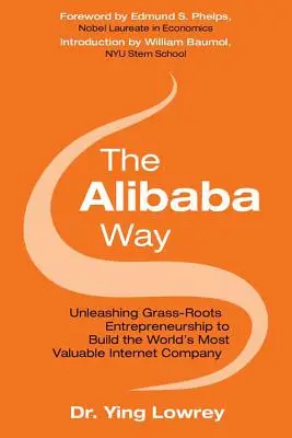 Der Alibaba-Weg: Entfesselung des Unternehmertums an der Basis zum Aufbau des innovativsten Internetunternehmens der Welt - The Alibaba Way: Unleashing Grass-Roots Entrepreneurship to Build the World's Most Innovative Internet Company