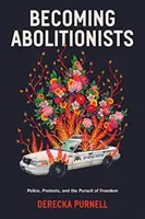 Abolitionisten werden - Polizei, Proteste und das Streben nach Freiheit - Becoming Abolitionists - Police, Protest, and the Pursuit of Freedom