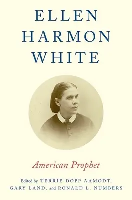 Ellen Harmon White: Amerikanische Prophetin - Ellen Harmon White: American Prophet