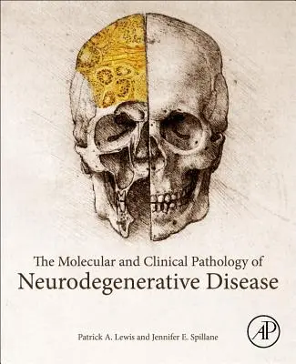 Die molekulare und klinische Pathologie neurodegenerativer Erkrankungen - The Molecular and Clinical Pathology of Neurodegenerative Disease