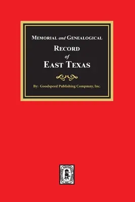 Gedenkbuch und Genealogische Aufzeichnung von Ost-Texas - Memorial and Genealogical Record of East Texas