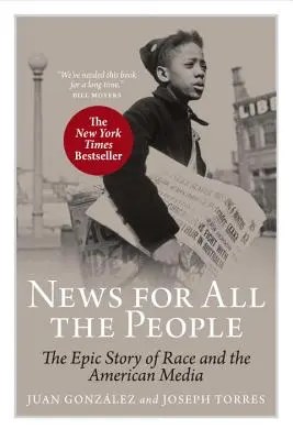 Nachrichten für das ganze Volk: Die epische Geschichte der Ethnie und der amerikanischen Medien - News for All the People: The Epic Story of Race and the American Media