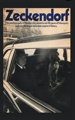 Zeckendorf: Die Autobiographie des Mannes, der in einem realen Spiel Monopoly spielte und das größte Immobilienimperium der Geschichte gewann. - Zeckendorf: The autobiograpy of the man who played a real-life game of Monopoly and won the largest real estate empire in history.