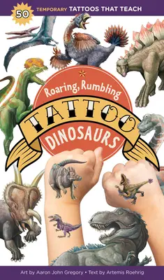 Brüllende, rumpelnde Tattoo-Dinosaurier: 50 temporäre Tattoos, die lehrreich sind - Roaring, Rumbling Tattoo Dinosaurs: 50 Temporary Tattoos That Teach