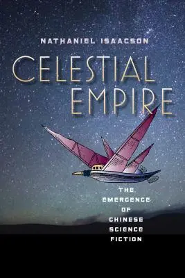Das himmlische Reich: Die Entstehung der chinesischen Science Fiction - Celestial Empire: The Emergence of Chinese Science Fiction