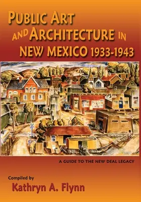 Öffentliche Kunst und Architektur in New Mexico, 1933-1943 (Softcover) - Public Art and Architecture in New Mexico, 1933-1943 (Softcover)