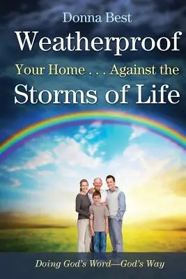 Machen Sie Ihr Haus wetterfest . . . Gegen die Stürme des Lebens - Weatherproof Your Home . . . Against the Storms of Life