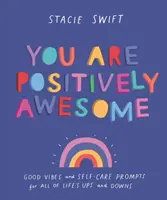 You Are Positively Awesome - Gute Laune und Anregungen zur Selbstfürsorge für alle Höhen und Tiefen des Lebens - You Are Positively Awesome - Good vibes and self-care prompts for all of life's ups and downs