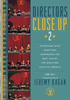 Directors Close Up 2: Interviews mit Regisseuren, die von der Directors Guild of America für den besten Film nominiert wurden: 2006 - 2012 - Directors Close Up 2: Interviews with Directors Nominated for Best Film by the Directors Guild of America: 2006 - 2012