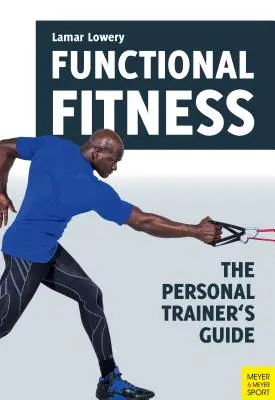 Funktionelle Fitness: Der Leitfaden für Personal Trainer - Functional Fitness: The Personal Trainer's Guide