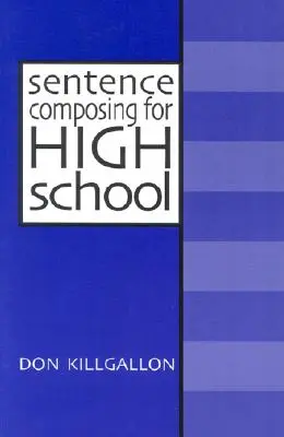 Satzbau für die Oberstufe: Ein Arbeitstext zur Satzvielfalt und -reife - Sentence Composing for High School: A Worktext on Sentence Variety and Maturity