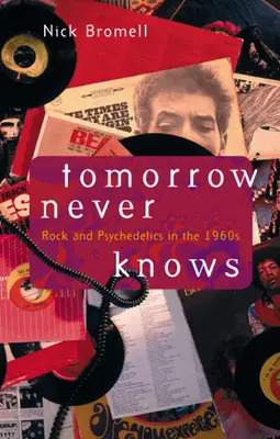 Tomorrow Never Knows: Rock und Psychedelika in den 1960er Jahren - Tomorrow Never Knows: Rock and Psychedelics in the 1960s