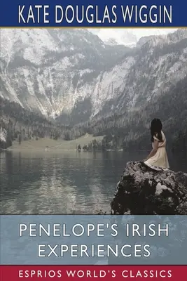 Penelopes irische Erlebnisse (Esprios-Klassiker) - Penelope's Irish Experiences (Esprios Classics)