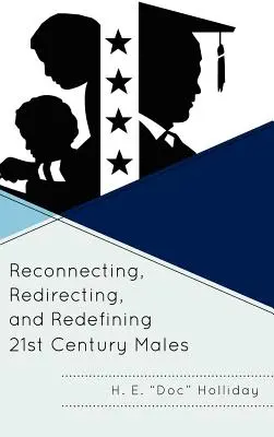 Die Männer des 21. Jahrhunderts neu verbinden, neu ausrichten und neu definieren - Reconnecting, Redirecting, and Redefining 21st Century Males