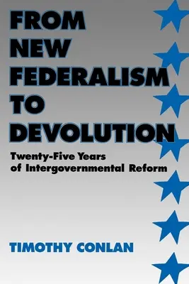 Vom neuen Föderalismus zur Dekonzentration: Fünfundzwanzig Jahre intergouvernementale Reform - From New Federalism to Devolution: Twenty-Five Years of Intergovernmental Reform