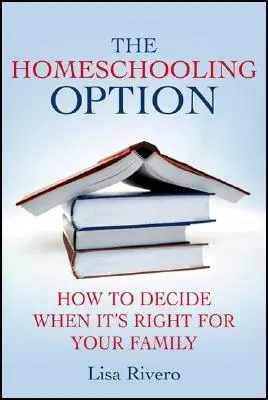 Die Option Homeschooling: Wie Sie entscheiden, wann es das Richtige für Ihre Familie ist - The Homeschooling Option: How to Decide When It's Right for Your Family