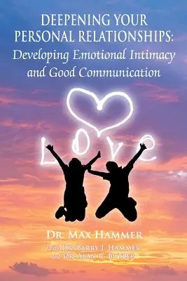 Vertiefung Ihrer persönlichen Beziehungen: Emotionale Intimität und gute Kommunikation entwickeln - Deepening Your Personal Relationships: Developing Emotional Intimacy and Good Communication