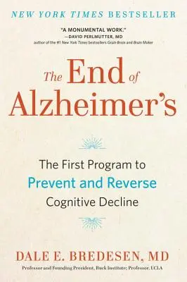 Das Ende der Alzheimer-Krankheit: Das erste Programm zur Verhinderung und Umkehrung des kognitiven Rückgangs - The End of Alzheimer's: The First Program to Prevent and Reverse Cognitive Decline