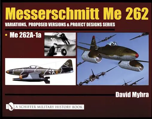 Messerschmitt Me 262: Variationen, vorgeschlagene Versionen und Projektentwürfe Serie: Me 262 A-1a - Messerschmitt Me 262: Variations, Proposed Versions & Project Designs Series: Me 262 A-1a