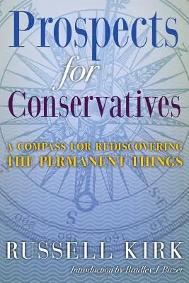 Aussichten für Konservative: Ein Kompass zur Wiederentdeckung der bleibenden Dinge - Prospects for Conservatives: A Compass for Rediscovering the Permanent Things