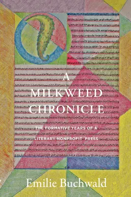 Die Chronik von Milkweed: Die Entstehungsjahre einer literarischen Non-Profit-Presse - A Milkweed Chronicle: The Formative Years of a Literary Nonprofit Press