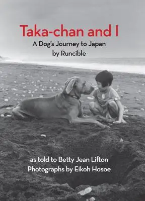 Taka-Chan und ich: Die Reise eines Hundes nach Japan von Runcible - Taka-Chan and I: A Dog's Journey to Japan by Runcible