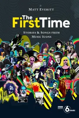 Das erste Mal: Geschichten und Lieder von Musik-Ikonen - The First Time: Stories & Songs from Music Icons