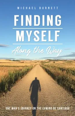 Mich selbst auf dem Weg finden: Die Reise eines Mannes auf dem Camino de Santiago - Finding Myself Along the Way: One Man's Journey on the Camino de Santiago