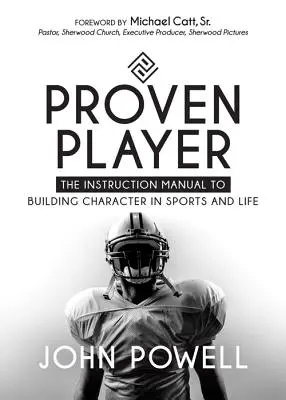 Bewährter Spieler: Die Anleitung zur Charakterbildung im Sport und im Leben - Proven Player: The Instruction Manual to Building Character in Sports and Life