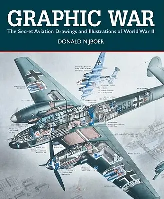 Graphic War: Die geheimen Flugzeugzeichnungen und Illustrationen des Zweiten Weltkriegs - Graphic War: The Secret Aviation Drawings and Illustrations of World War II