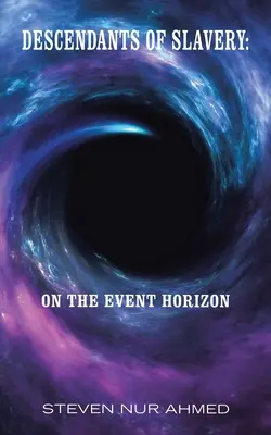 Nachkommen der Sklaverei: am Ereignishorizont - Descendants of Slavery: on the Event Horizon