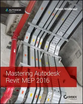 Beherrschen von Autodesk Revit Mep 2016: Autodesk Official Press - Mastering Autodesk Revit Mep 2016: Autodesk Official Press