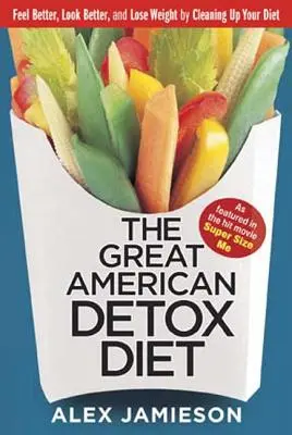 Die große amerikanische Entgiftungsdiät: In 8 Wochen zu Gewichtsverlust und Wohlbefinden - The Great American Detox Diet: 8 Weeks to Weight Loss and Well-Being