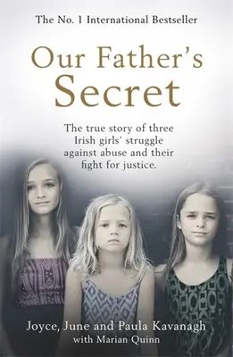 Das Geheimnis unseres Vaters: Die wahre Geschichte des Kampfes dreier irischer Mädchen gegen Missbrauch und für Gerechtigkeit - Our Father's Secret: The True Story of Three Irish Girls' Struggle Against Abuse and Their Fight for Justice
