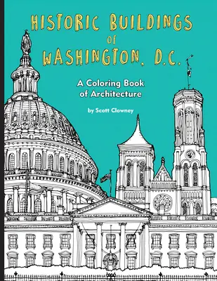 Historische Gebäude von Washington, D.C.: Ein Malbuch der Architektur - Historic Buildings of Washington, D.C.: A Coloring Book of Architecture