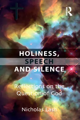 Heiligkeit, Reden und Schweigen: Überlegungen zur Frage nach Gott - Holiness, Speech and Silence: Reflections on the Question of God