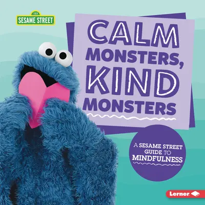 Ruhige Monster, freundliche Monster: Eine Anleitung zur Achtsamkeit aus der Sesamstraße (R) - Calm Monsters, Kind Monsters: A Sesame Street (R) Guide to Mindfulness