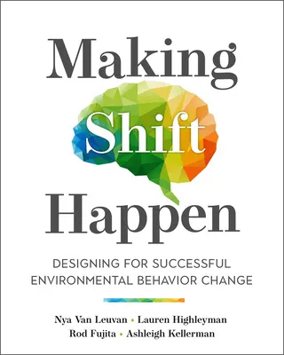 Den Wandel herbeiführen: Design für erfolgreiche Verhaltensänderungen im Umweltbereich - Making Shift Happen: Designing for Successful Environmental Behavior Change
