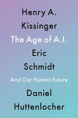 Das Zeitalter der KI: Und unsere menschliche Zukunft - The Age of AI: And Our Human Future