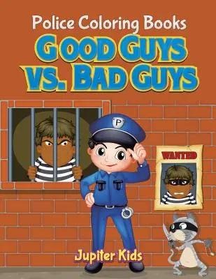 Gute Jungs gegen böse Jungs: Polizei-Malbücher - Good Guys vs. Bad Guys: Police Coloring Books