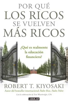 Por Qu Los Ricos Se Vuelven Ms Ricos: Qu Es Realmente La Educacin Financiera?/Warum werden die Reichen immer reicher: Was ist finanzielle Bildung wirklich? - Por Qu Los Ricos Se Vuelven Ms Ricos: Qu Es Realmente La Educacin Financiera?/Why the Rich Are Getting Richer: What Is Financial Education..Reall