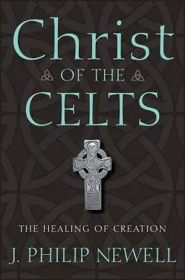 Der Christus der Kelten: Die Heilung der Schöpfung - Christ of the Celts: The Healing of Creation