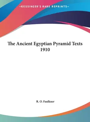 Die altägyptischen Pyramidentexte 1910 - The Ancient Egyptian Pyramid Texts 1910