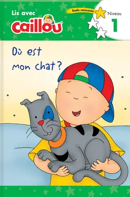 O Est Mon Chat? - Lis Avec Caillou, Niveau 1 (Französische Ausgabe von Caillou: Wo ist meine Katze?) - O Est Mon Chat? - Lis Avec Caillou, Niveau 1 (French Edition of Caillou: Where Is My Cat?)