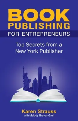 Buchveröffentlichung für Unternehmer: Top-Geheimnisse eines New Yorker Verlegers - Book Publishing For Entrepreneurs: Top Secrets from a New York Publisher