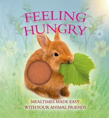 Hungergefühle: Mahlzeiten leicht gemacht mit deinen tierischen Freunden - Feeling Hungry: Mealtimes Made Easy with Your Animal Friends