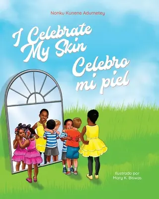 Ich zelebriere meine Haut: Celebro mi piel - I Celebrate My Skin: Celebro mi piel