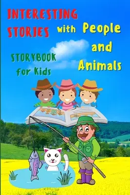 Interessante STORIES mit Menschen und Tieren - Geschichtenbuch für Kinder: Erstaunliches Geschichtenbuch für Kinder Lesebuch mit coolen Bildern, tollen Geschichten und - Interesting STORIES with People and Animals - StoryBook For Kids: Amazing Stories Book for Children Reading Book with cool pictures, amazing stories a