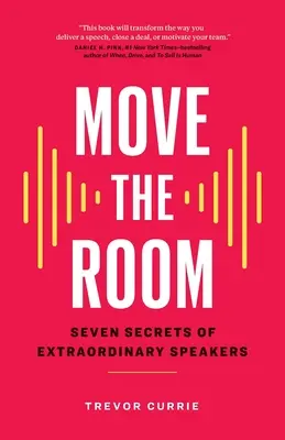 Bewege den Raum: Sieben Geheimnisse außergewöhnlicher Redner - Move the Room: Seven Secrets of Extraordinary Speakers